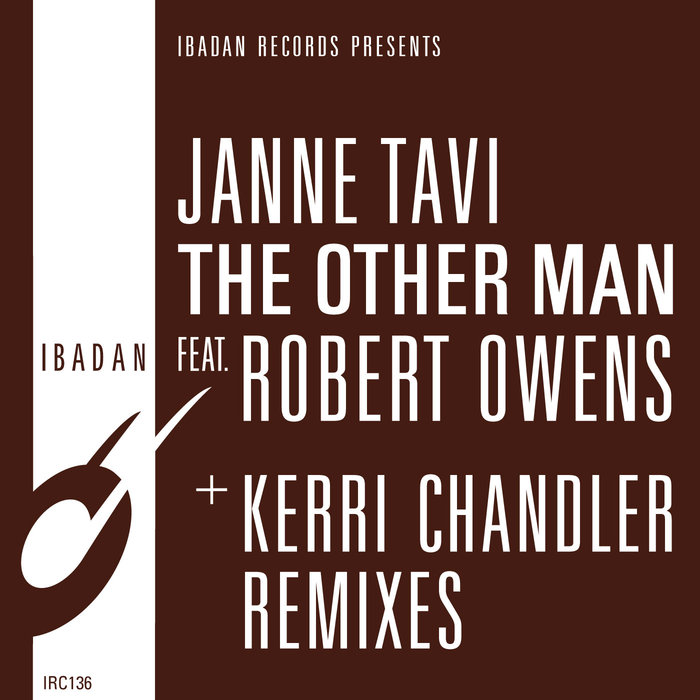 Janne Tavi feat. Robert Owens - The Other Man + Kerri Chandler Remixes / Ibadan Records