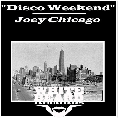 Joey Chicago - Disco Weekend / Whitebeard Records