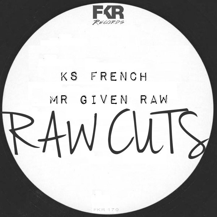 KS French & MR Given Raw - Raw Cuts EP / FKR