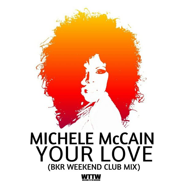 Michele McCain - Your Love / Welcome To The Weekend