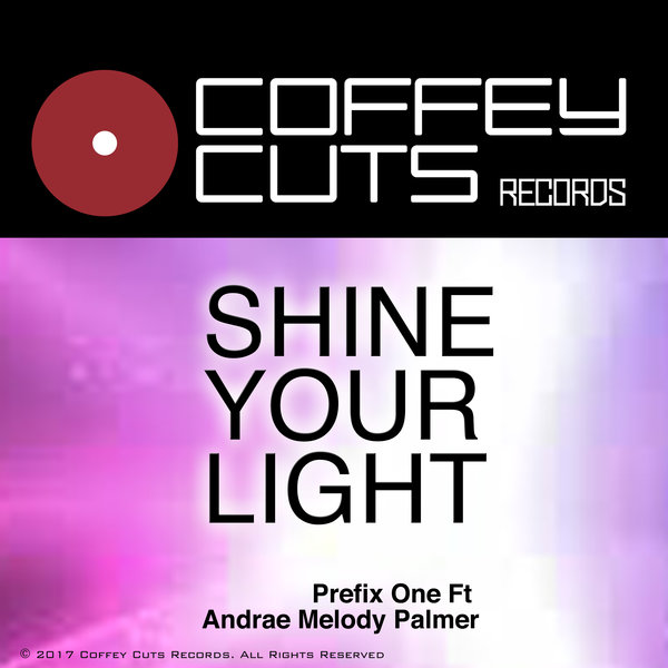 Prefix One feat. Andrae Melody Palmer - Shine Your Light / Coffey Cuts Records