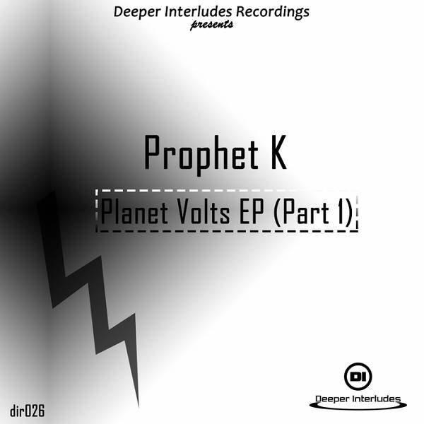 Prophet K - Planet Volts Part 1 / Deeper Interludes Recordings