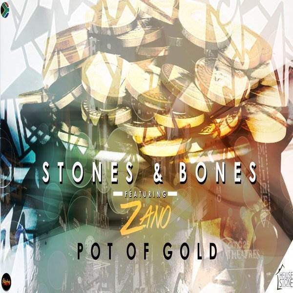 Stones & Bones ft Zano - Pot Of Gold / House of Stone