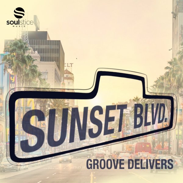 Groove Delivers - Sunset Boulevard / Soulstice Music