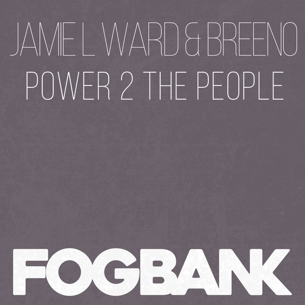 Jamie L Ward & Breeno - Power To The People / Fogbank