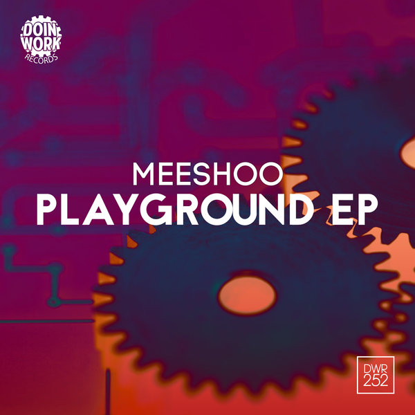 Meeshoo - Playground EP / Doin Work Records