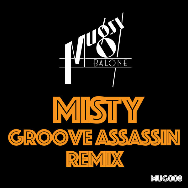 Mugsy Balone - Misty (Groove Assassin Remix) / Mugsy Balone