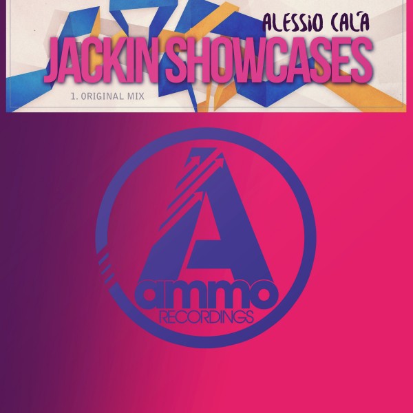 Alessio Cala' - Jackin Showcases / Ammo Recordings