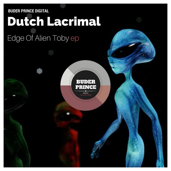 Dutch Lacrimal - Edge Of Alien Toby / Buder Prince Digital
