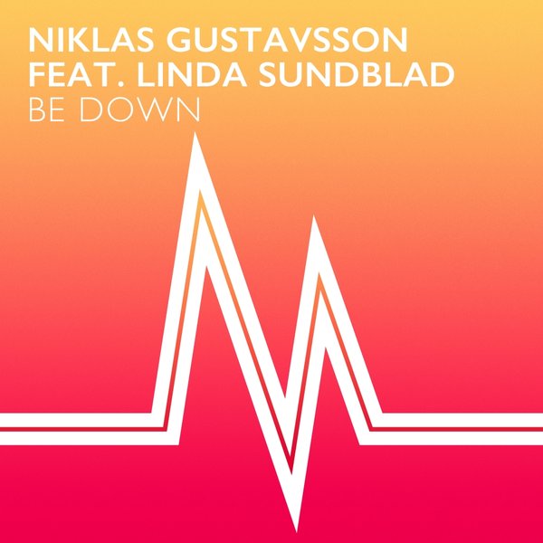 Niklas Gustavsson feat. Linda Sundblad - Be Down / Metron Music
