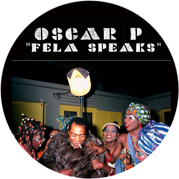 Oscar P - Fela Speaks / Afro Rebel Music