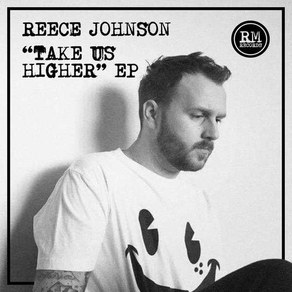 Reece Johnson - Take Us Higher EP / RM Records UK