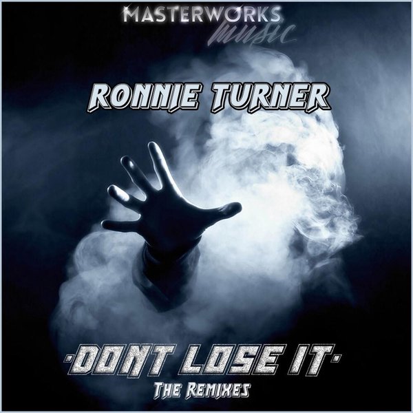 Ronnie Turner - Don't Lose It (The Remixes) / Masterworks Music