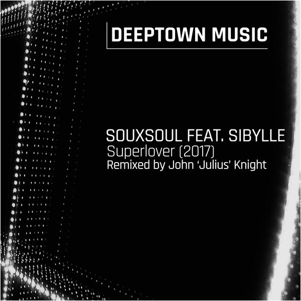Souxsoul feat. Sibylle - Superlover (2017 Remixes) / Deeptown Music