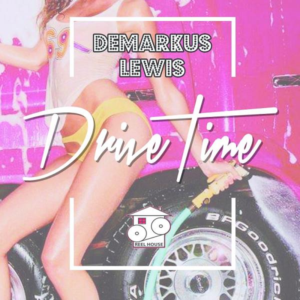 Demarkus Lewis - Drive Time / REELHOUSE RECORDS