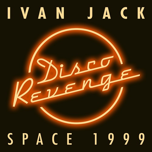 Ivan Jack - Space 1999 / Disco Revenge