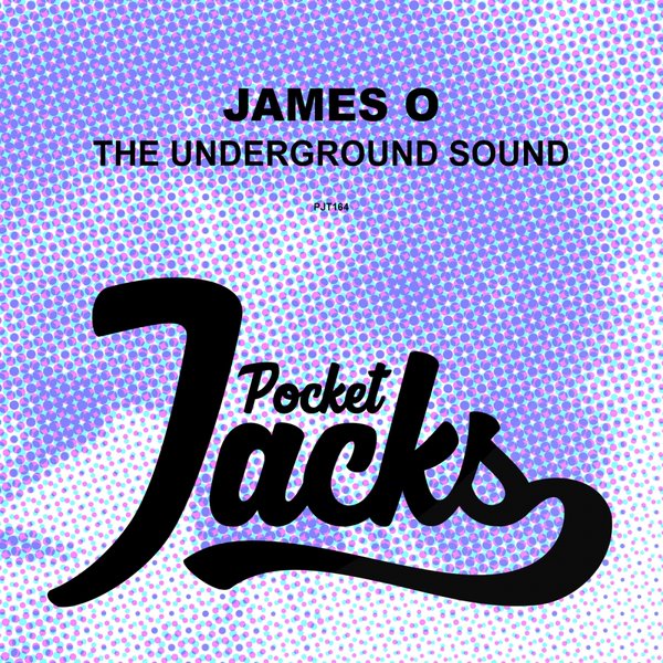 James O - The Underground Sound / Pocket Jacks Trax
