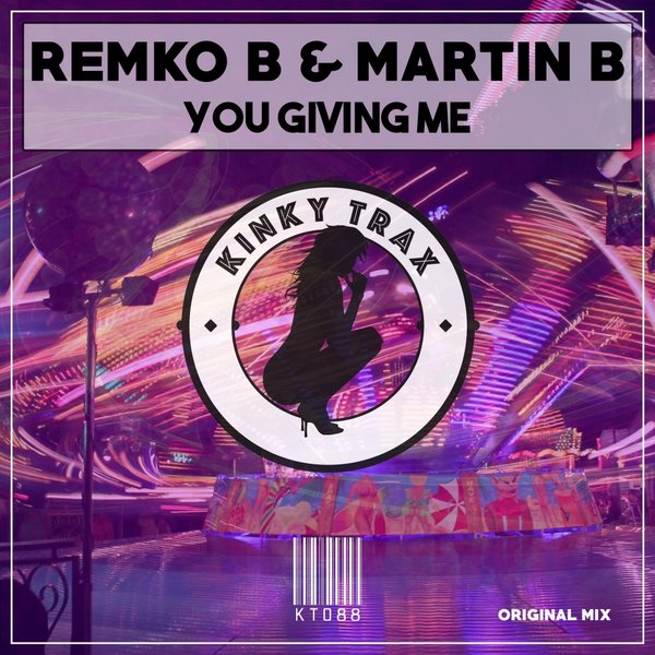 Remko B & Martin B - You Giving Me / Kinky Trax