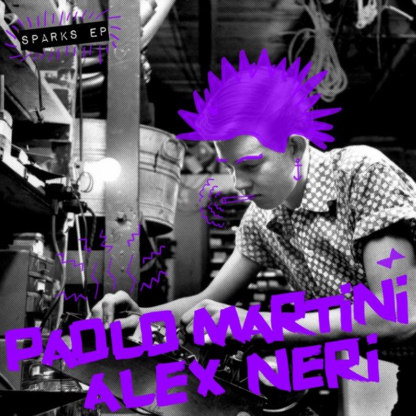 Paolo Martini & Alex Neri - Sparks EP / Snatch! Records