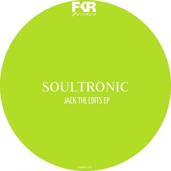 Soultronic - Jack The Edits / FKR