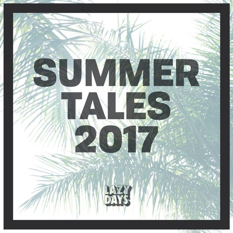 VA - Summer Tales 2017 / Lazy Days Recordings