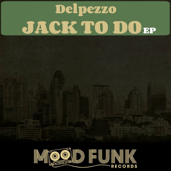 Delpezzo - Jack To Do EP / Mood Funk Records