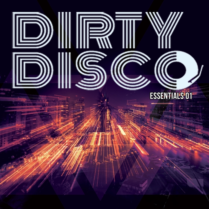 Dirty Disco - Dirty Disco Essentials 01 / Dirty Disco Music