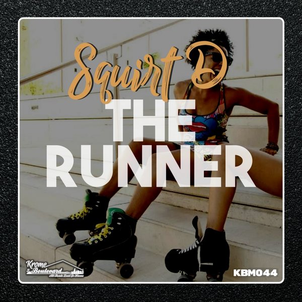 Squirt D - The Runner / Krome Boulevard Music