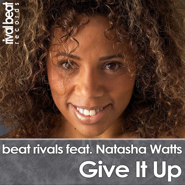Beat Rivals ft Natasha Watts - Give It Up / Rival Beat Records
