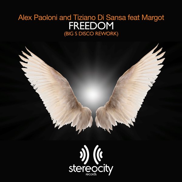 Alex Paoloni & Tiziano Di Sansa feat. Margot - Freedom (Big S Disco Rework) / Stereocity