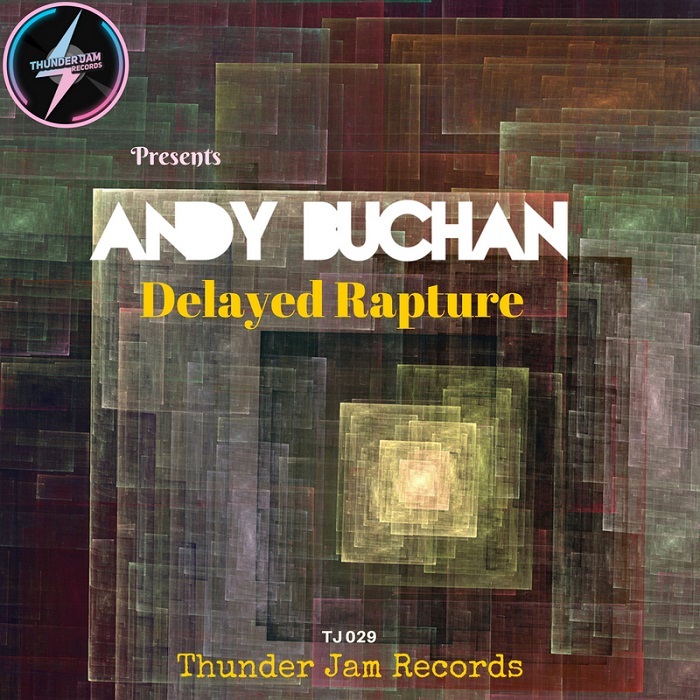 Andy Buchan - Delayed Rapture / Thunder Jam Records