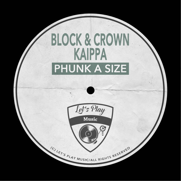 Block & Crown & Kaippa - Phunk A Size / Let's Play Music