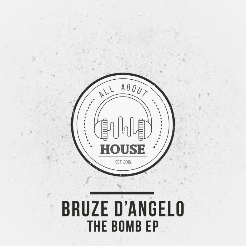 Bruze D'Angelo - The Bomb EP / All About House