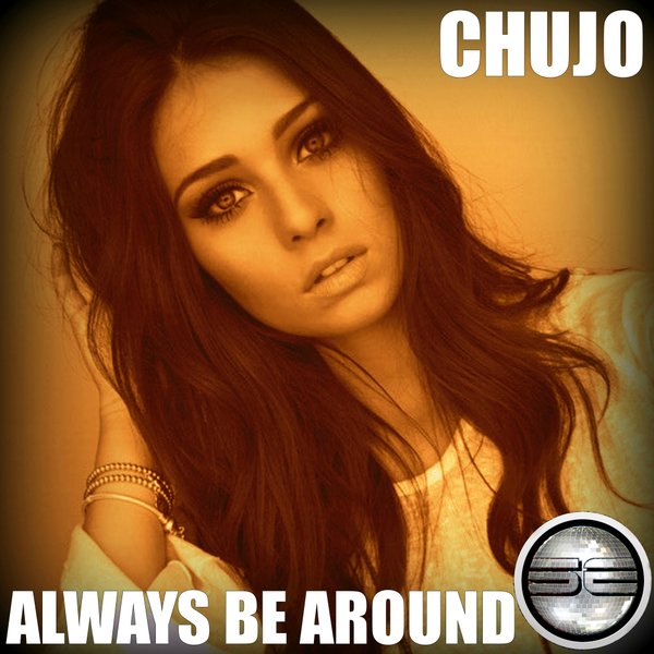 Chujo - Always Be Around (2017 Extended Mix) / Soulful Evolution