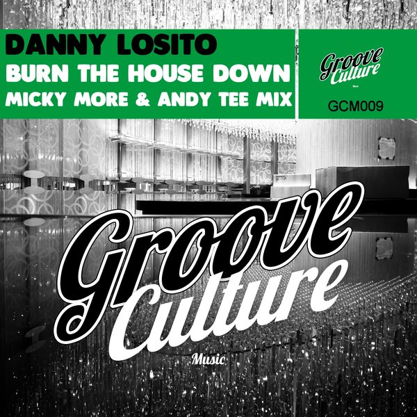 Danny Losito - Burn The House Down (Micky More & Andy Tee Mix) / Groove Culture