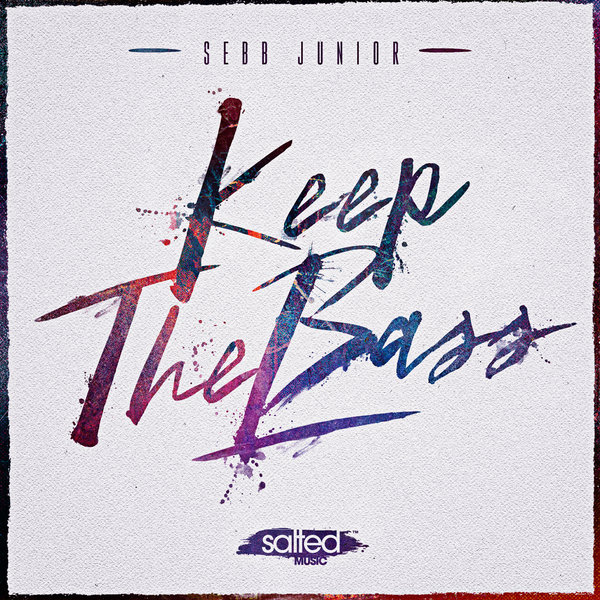 Sebb Junior - Keep The Bass / Salted Music