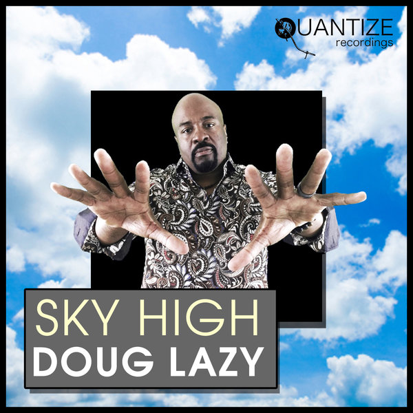 Doug Lazy - Sky High / Quantize Recordings