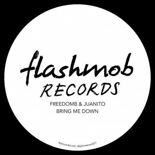 FreedomB & Juanito - Bring Me Down / Flashmob Records