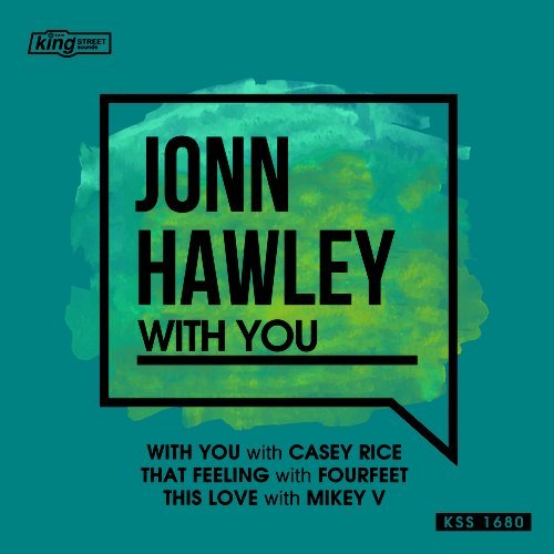 Jonn Hawley with Casey Rice - With You / King Street Sounds