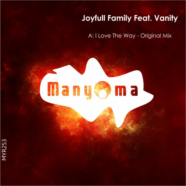 Joyfull Family feat. Vanity - I Love The Way / Manyoma Music