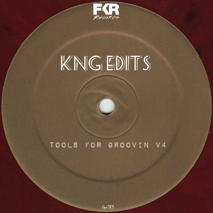 KNG Edits - Tools For Groovin V4 / FKR