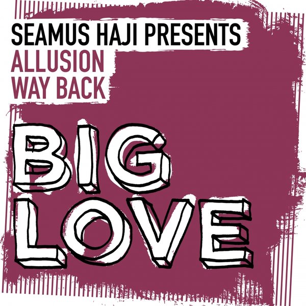 Seamus Haji pres. Allusion - Way Back / Big Love