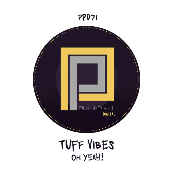 Tuff Vibes - Oh Yeah! / Plastik People Digital
