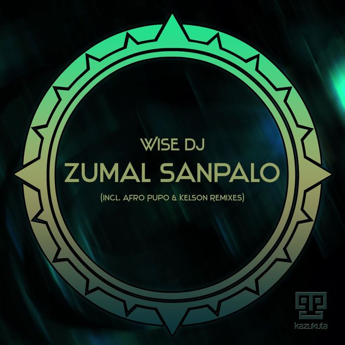Wise Dj - Zumal Sanpalo (Afro Pupo and Kelson Remixes) / Kazukuta