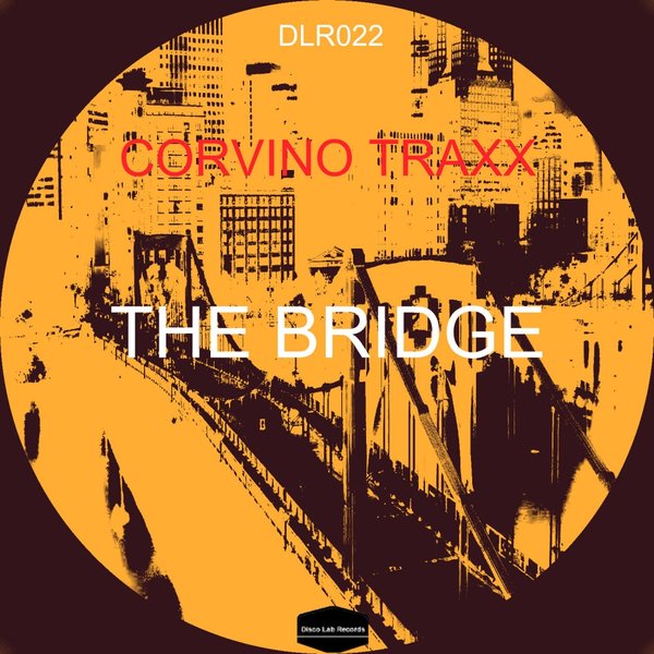 Corvino Traxx - The Bridge / Disco Lab Records