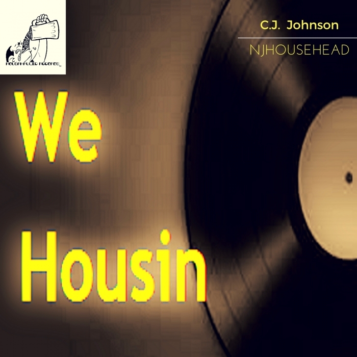 CJ Johnson - We Housin / Housahaulic