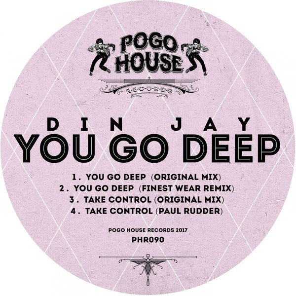 Din Jay - You Go Deep / Pogo House Records