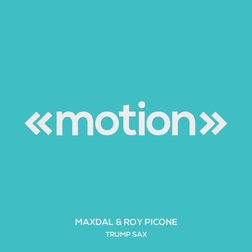 Maxdal & Roy Picone - Trump Sax / motion