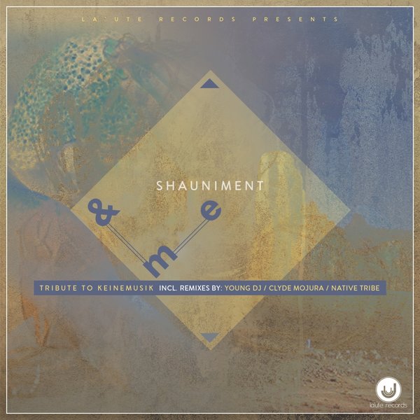 Shauniment - &Me (Tribute to Keinemusik) / La'Ute Records