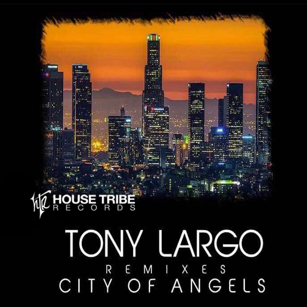 Tony Largo - City Of Angels / House Tribe Records